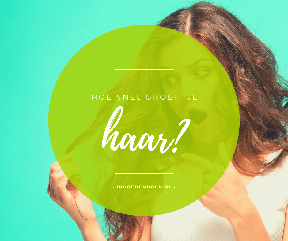 hoe snel groeit je haar